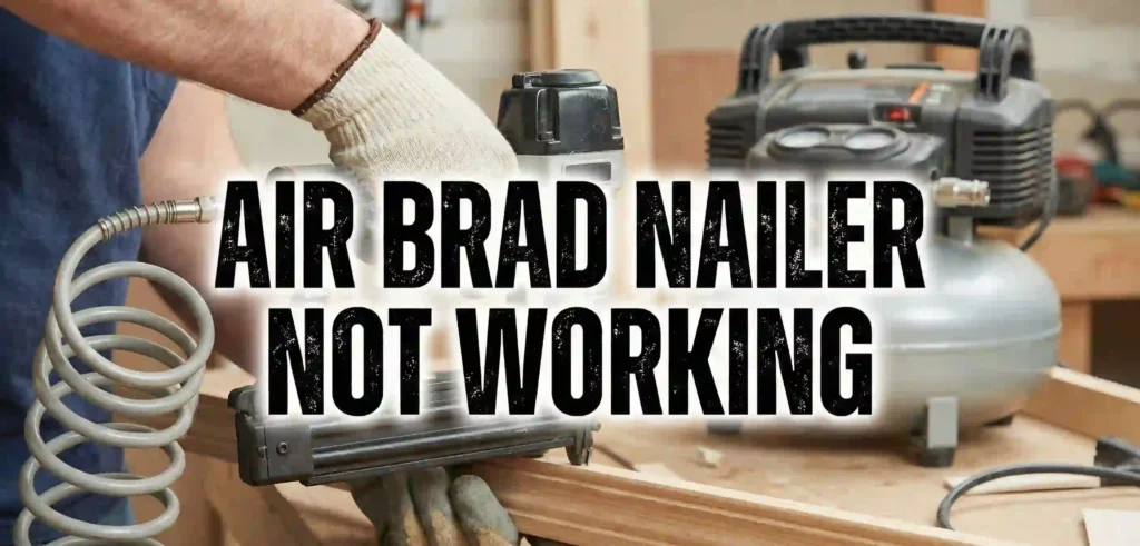Air Brad Nailer Not Working