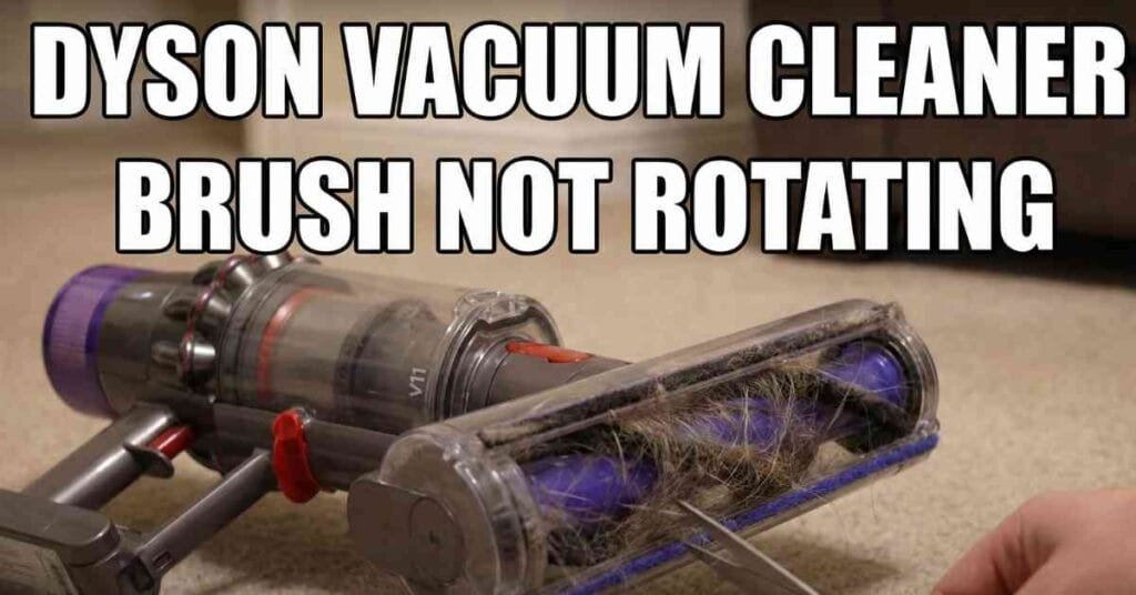 Dyson Vacuum Cleaner Brush Not Rotating