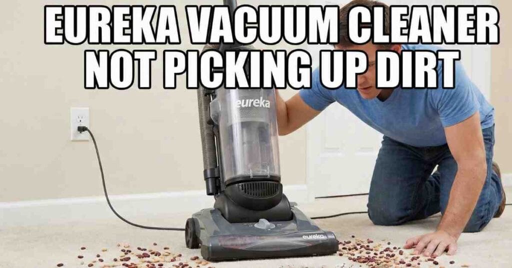 Eureka Vacuum Cleaner Not Picking Up Dirt