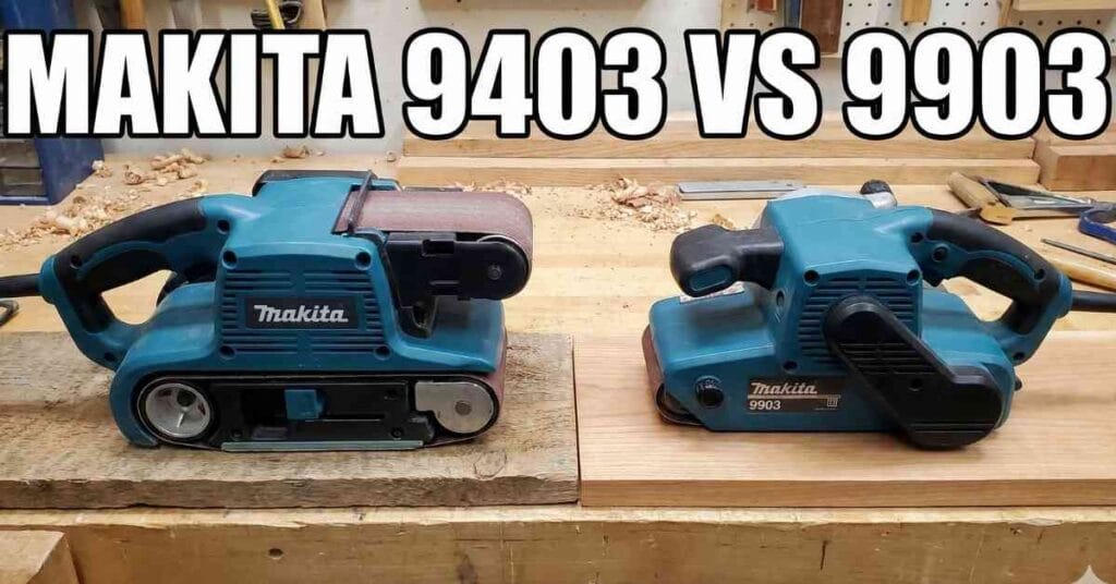 Makita 9403 vs 9903