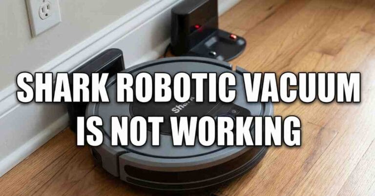 My Shark Robotic Vacuum Is Not Working: How I Fixed It