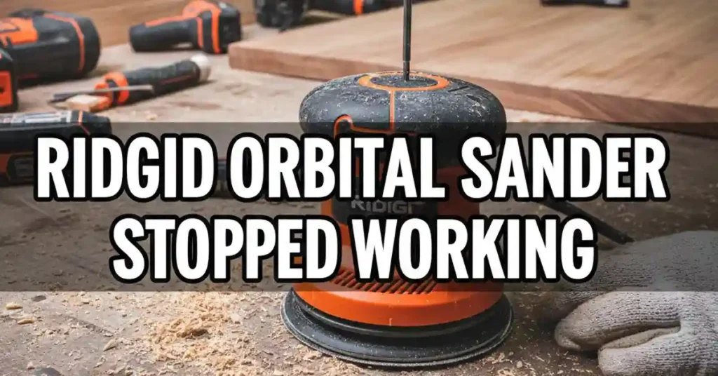 Ridgid Orbital Sander Stopped Working