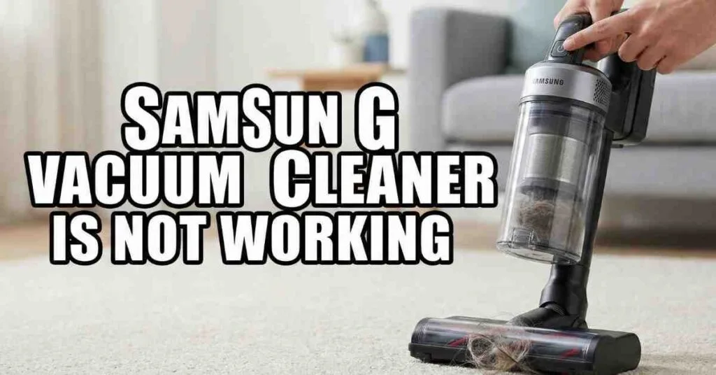 Samsung Vacuum Cleaner Is Not Working My Troubleshooting Guide