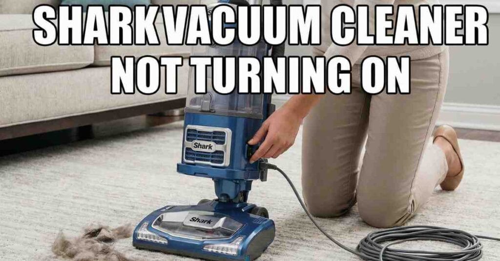 Shark Vacuum Cleaner Not Turning On: How I Fixed Mine