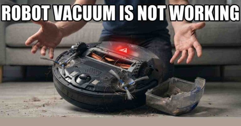 Why Your Robot Vacuum Is Not Working (My Fix)