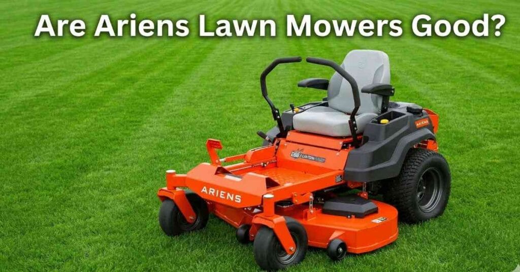 Are Ariens Lawn Mowers Good My Honest Review