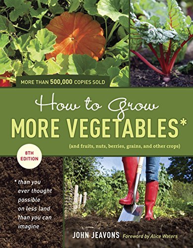 How to Grow More Vegetables, Eighth Edition: More on Less